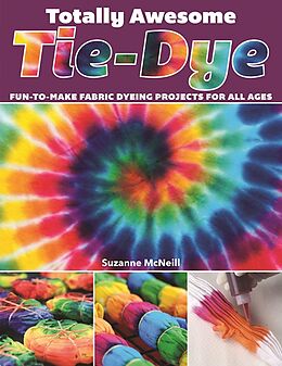 eBook (epub) Totally Awesome Tie-Dye de Suzanne Mcneill