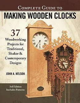 E-Book (epub) Complete Guide to Making Wooden Clocks, 3rd Edition von John A. Nelson
