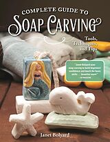 eBook (epub) Complete Guide to Soap Carving de Janet Bolyard