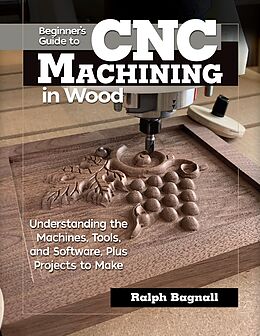 eBook (epub) Beginner's Guide to CNC Machining in Wood de Ralph Bagnall