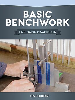 eBook (epub) Basic Benchwork for Home Machinists de Les Oldridge