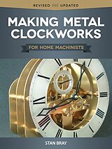 eBook (epub) Making Metal Clockworks for Home Machinists de Stan Bray