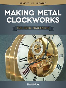 eBook (epub) Making Metal Clockworks for Home Machinists de Stan Bray