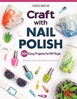 eBook (epub) Chica and Jo Craft with Nail Polish de Sandra Vogt, Tabitha Dotson