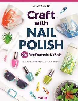 eBook (epub) Chica and Jo Craft with Nail Polish de Sandra Vogt, Tabitha Dotson