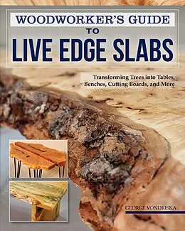 E-Book (epub) Woodworker's Guide to Live Edge Slabs von George Vondriska