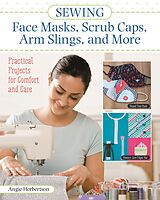 eBook (epub) Sewing Face Masks, Scrub Caps, Arm Slings, and More de Angie Herbertson