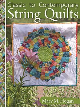 eBook (epub) Classic to Contemporary String Quilts de Mary M. Hogan