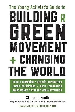 E-Book (epub) The Young Activist's Guide to Building a Green Movement and Changing the World von Sharon J. Smith