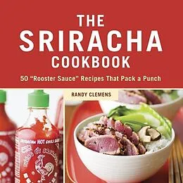 E-Book (epub) The Sriracha Cookbook von Randy Clemens
