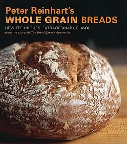 E-Book (epub) Peter Reinhart's Whole Grain Breads von Peter Reinhart