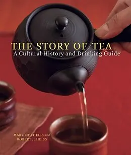 E-Book (epub) The Story of Tea von Mary Lou Heiss, Robert J. Heiss