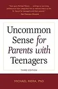 E-Book (epub) Uncommon Sense for Parents with Teenagers, Third Edition von Michael Riera