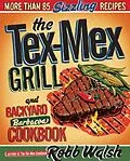 E-Book (epub) The Tex-Mex Grill and Backyard Barbacoa Cookbook von Robb Walsh