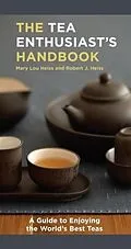 E-Book (epub) The Tea Enthusiast's Handbook von Mary Lou Heiss, Robert J. Heiss