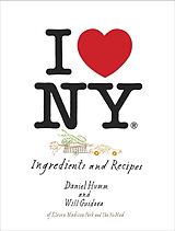 Livre Relié I Love New York: Ingredients and Recipes de Daniel; Guidara, Will Humm