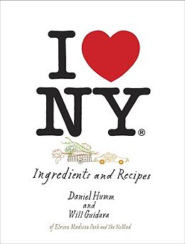 Livre Relié I Love New York: Ingredients and Recipes de Daniel; Guidara, Will Humm