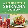 E-Book (epub) The Veggie-Lover's Sriracha Cookbook von Randy Clemens