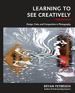 E-Book (epub) Learning to See Creatively, Third Edition von Bryan Peterson