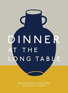 Fester Einband Dinner at the Long Table von Andrew; Dunn, Anna Tarlow