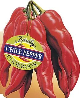 E-Book (epub) Totally Chile Pepper Cookbook von Helene Siegel, Karen Gillingham