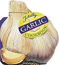 E-Book (epub) Totally Garlic Cookbook von Helene Siegel, Karen Gillingham