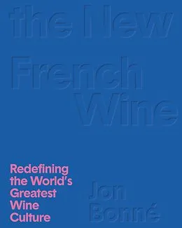 E-Book (epub) The New French Wine von Jon Bonné