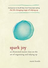 Livre Relié Spark Joy: An Illustrated Master Class on the Art of Organizing and Tidying Up de Marie Kondo