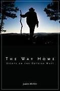 Couverture cartonnée The Way Home: Essays on the Outside West de James McVey