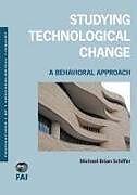Couverture cartonnée Studying Technological Change de Michael Brian Schiffer