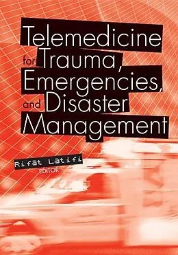 E-Book (pdf) Telemedicine for Trauma, Emergencies, and Disaster Management von Rifat Latifi