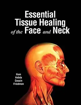 E-Book (epub) Essential Tissue Healing of the Face and Neck von David B. Hom, Patricia A. Hebda, Arun K. Gosain