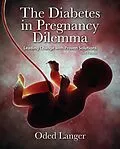 E-Book (epub) The Diabetes in Pregnancy Dilemma von Oded Langer