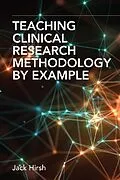 E-Book (epub) Teaching Clinical Research Methodology by Example von MD DSc Jack Hirsh
