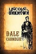 Couverture cartonnée Lincoln the Unknown de Dale Carnegie