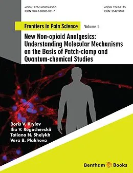 E-Book (epub) New Non-opioid Analgesics: Understanding Molecular Mechanisms on the Basis of Patch-clamp and Quantum-chemical Studies von Boris V. Krylov, Ilia V. Rogachevskii, Tatiana N. Shelykh