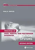 E-Book (pdf) Principles of GNSS, Inertial, and Multi-sensor Integrated Navigation Systems, Second Edition von Paul D Groves