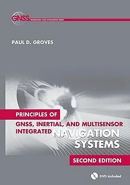 E-Book (pdf) Principles of GNSS, Inertial, and Multi-sensor Integrated Navigation Systems, Second Edition von Paul D Groves