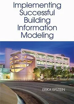 E-Book (pdf) Implementing Successful Building Information Modeling von Erika Epstein