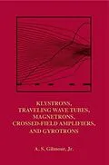 E-Book (pdf) Klystrons, Traveling Wave Tubes, Magnetrons, Crossed-Field Amplifiers, and Gyrotrons von A. S Gilmour Jr.