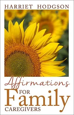 E-Book (epub) Affirmations for Family Caregivers von Harriet Hodgson