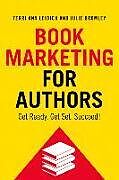 Kartonierter Einband Book Marketing for Authors von Terri Ann Leidich, Julie Bromley