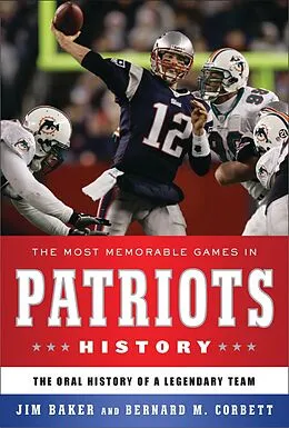 E-Book (epub) The Most Memorable Games in Patriots History von Jim Baker, Bernard M. Corbett