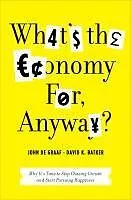 E-Book (epub) What's the Economy For, Anyway? von John De Graaf, David K. Batker
