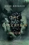 E-Book (epub) The Uncertain Hour von Jesse Browner