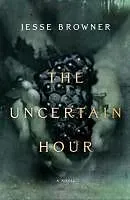 E-Book (epub) The Uncertain Hour von Jesse Browner