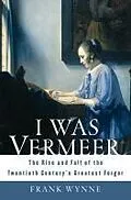 E-Book (epub) I Was Vermeer von Frank Wynne