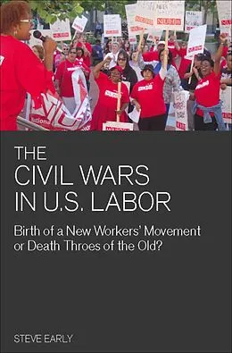 E-Book (epub) The Civil Wars in U.S. Labor von Steve Early