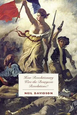 E-Book (epub) How Revolutionary Were the Bourgeois Revolutions? von Neil Davidson