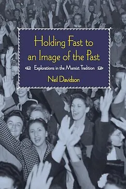 E-Book (epub) Holding Fast to an Image of the Past von Neil Davidson